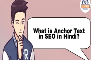 What is Anchor Text in SEO in Hindi, Learn More in 2024 | AkgTechInfo