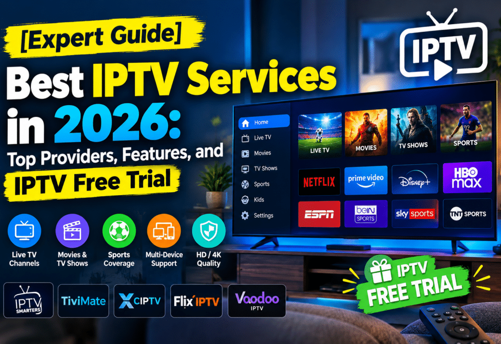 [Expert Guide] Best IPTV Service in 2026 Top Providers, Features, and IPTV Free Trial